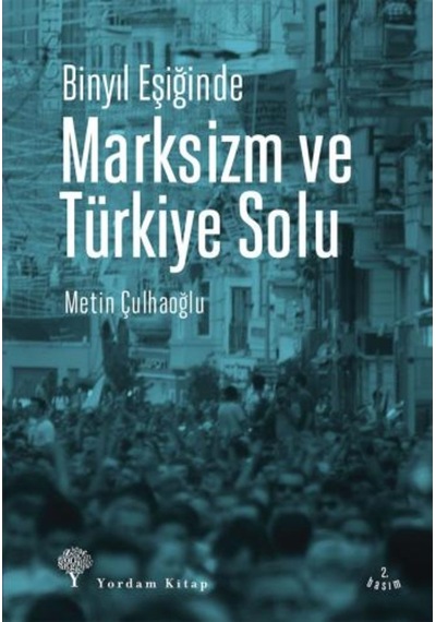 Binyıl Eşiğinde Marksizm ve Türkiye Solu - Metin Çulhaoğlu - Yordam Kitap