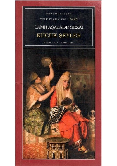 Küçük Şeyler - Sami Paşazade Sezai 1.baskı