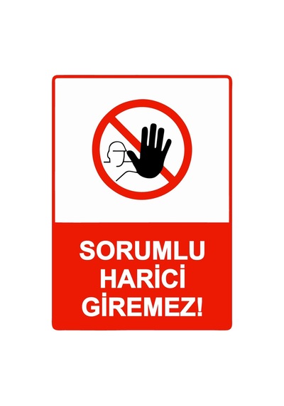 Sorumlu Harici Giremez İsg Uyarı Levhası Pvc A5 15x21 Cm