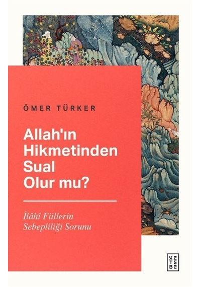 Allah'ın Hikmetinden Sual Olur Mu / Ömer Türker