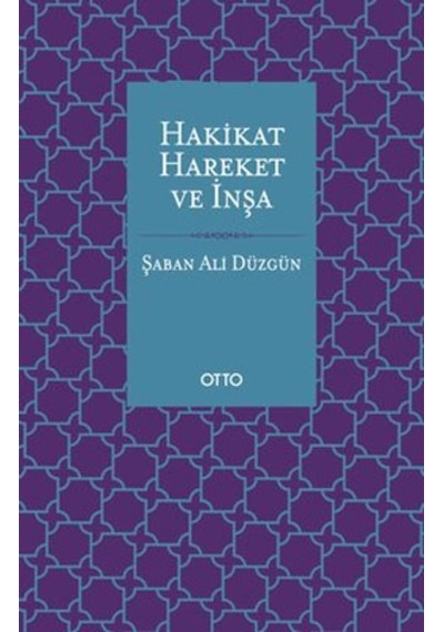 Hakikat Hareket ve İnşa - Şaban Ali Düzgün - Otto