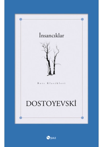 İnsancıklar - Fyodor Mihayloviç Dostoyevski - Şule Yayınları