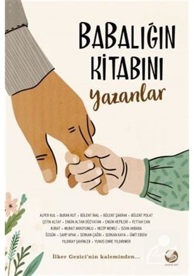 Babalığın Kitabını Yazanlar / İlker Gezici