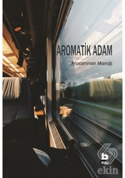 Aromatik Adam/Anooshirvan Miandji