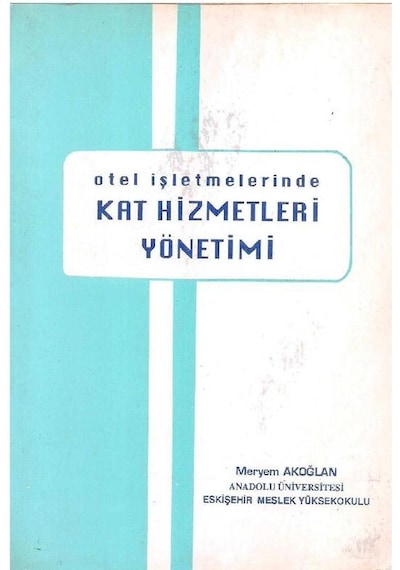 Otel İşletmelerinde Kat Hizmetleri Yönetimi - Meryem Akoğlan