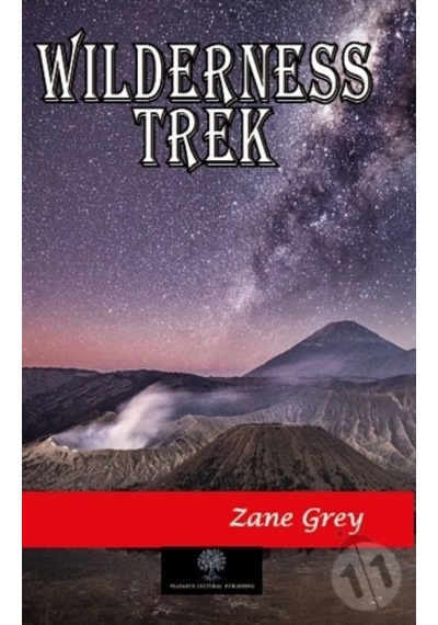 Wilderness Trek - Zane Grey - Platanus Publishing