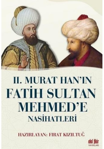 2.Murat Han'ın Fatih Sultan Mehmed'e Nasihatleri- Akıl Fikir Yayınları