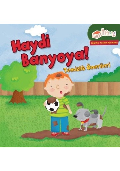 Haydi Banyoya! Temizlik Önerileri-Sağlıklı Yaşam Kuralları - Gina Bellisario - The Çocuk
