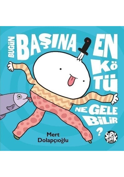 Bugün Başına En Kötü Ne Gelebilir? - Mert Dolapçıoğlu - Süpersonik Komiks