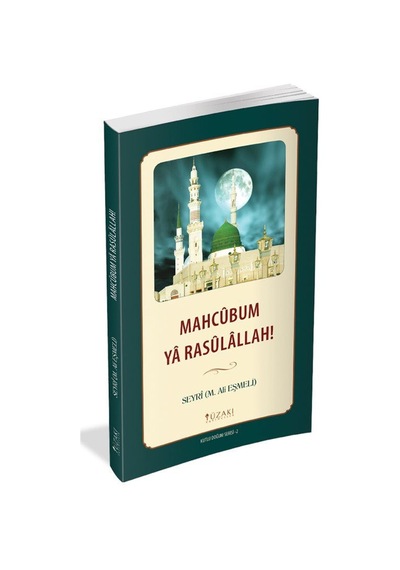 Mahcubum Ya Rasulallah! / Seyri M. Ali Eşmeli