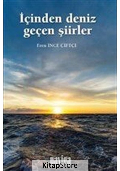 İçinden Deniz Geçen Şiirler - Eren İnce Çiftçi - Naviga