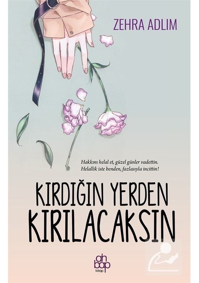 Kırdığın Yerden Kırılacaksın - Zehra Adlım - Ahbap Kitap