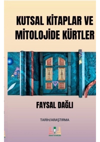 Kutsal Kitaplar ve Mitolojide Kürtler - Faysal Dağlı - Sidar Yayınları