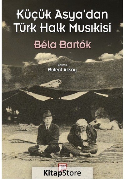 Küçük Asya'dan Türk Halk Musıkisi - Bela Bartok - Pan Yayıncılık