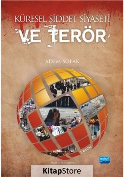 Küresel Şiddet Siyaseti ve Terör - Adem Solak - Nobel Akademik Yayıncılık