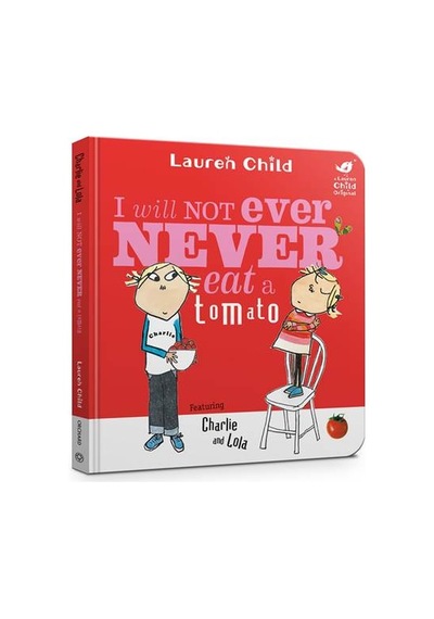 Charlie and Lola: I Will Not Ever Never Eat A Tomato Board Book 9781408353301