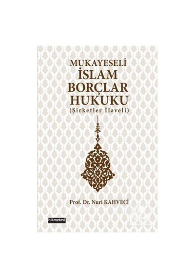 Mukayeseli İslam Borçlar Hukuku (Şirketler İlaveli) / Prof. Dr... 9786053512219