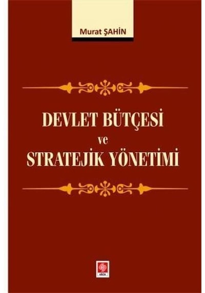 Devlet Bütçesi ve Stratejik Yönetimi - Murat Şahin - Ekin Basım Yayın