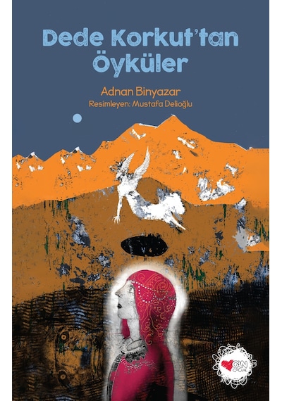 Dede Korkut'tan Öyküler - Adnan Binyazar - Can Çocuk Yayınları