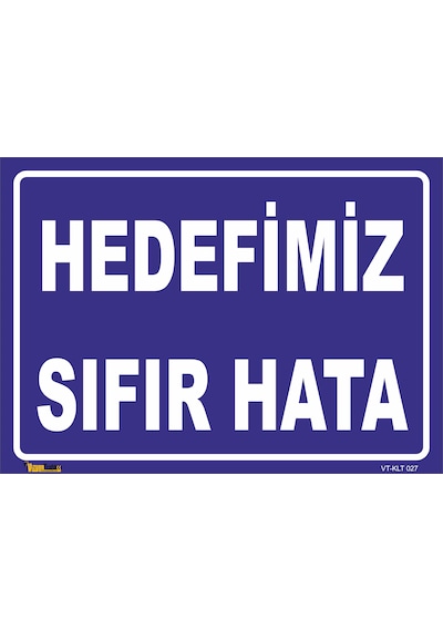 HEDEFİMİZ SIFIR HATA