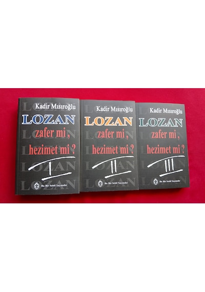 Lozan Zafer Mi, Hezimet Mi I-ıı-ııı Kadir Mısıroğlu