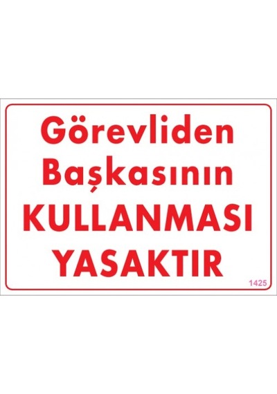 SÖNSAN UYARI LEVHALARI ''GÖREVLİDEN BAŞKASININ KULLANMASI  YASAKTIR'' PVC 25*35