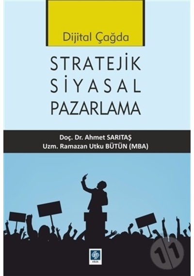 Dijital Çağda Stratejik Siyasal Pazarlama - Ahmet Sarıtaş - Ekin Basım Yayın