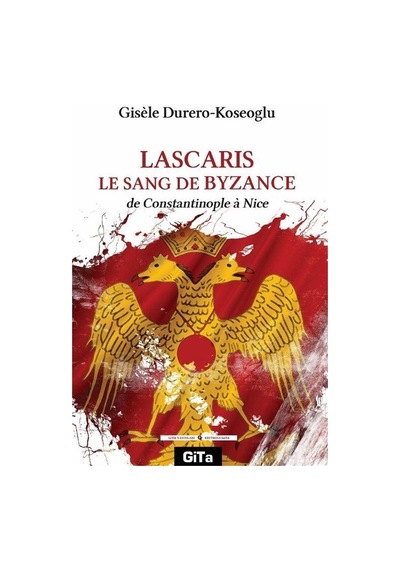 Lascaris Le Sang De Byzance / Gisele Durero Köseoğlu