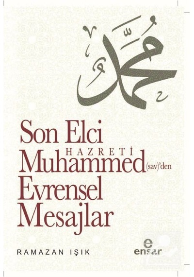 Son Elçi Hz. Muhammed (sav)den Evrensel Mesajlar / Ramazan Işık 9786057619884