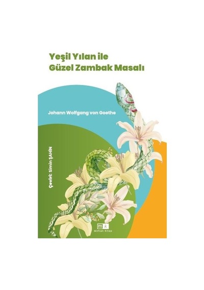Yeşil Yılan İle Güzel Zambak Masalı - Johann Wolfgang Von Goethe - MK Mirhan Kitap