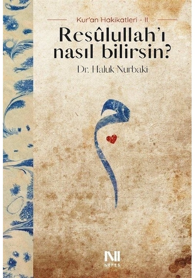Resulullahı Nasıl Bilirsin? Kur'an Hakikatleri 2 - Haluk Nurbaki - Nefes Yayıncılık