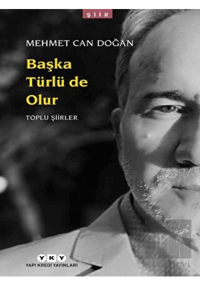 Başka Türlü de Olur - Toplu Şiirler - Mehmet Can Doğan - Yapı Kredi Yayınları