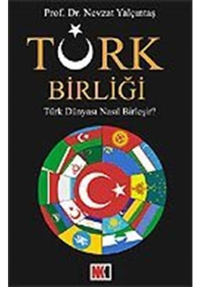 Türk Birliği / Prof. Dr. Nevzat Yalçıntaş