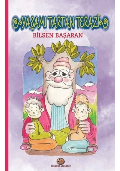 Yaşamı Tartan Terazi - Bilsen Başaran - Gelecek Atölyesi