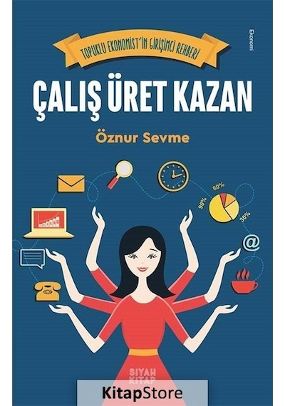 Çalış Üret Kazan - Öznur Sevme - Siyah Kitap