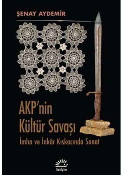 Akp'nin Kültür Savaşı & İmha Ve İnkar Kıskacında Sanat / Şenay...