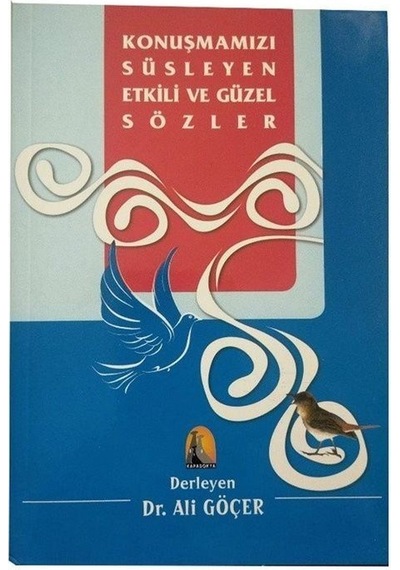 Konuşmamızı Süsleyen Etkili ve Güzel Sözler- Kapadokya Yayınları