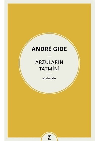 Arzuların Tatmini - Aforizmalar - Andre Gide - Zeplin Kitap