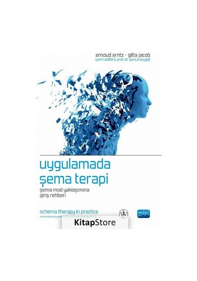 Uygulamada Şema Terapi - Şema Mod Yaklaşımına Giriş Rehberi - Gitta Jacob -  Arnoud Arntz - Nobel Akademik Yayıncılık