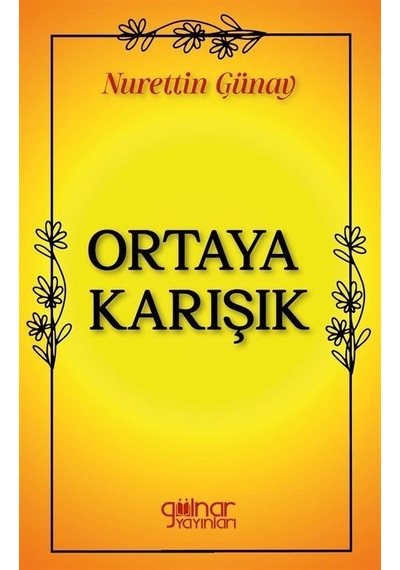 Ortaya Karışık - Nurettin Günay - Gülnar Yayınları