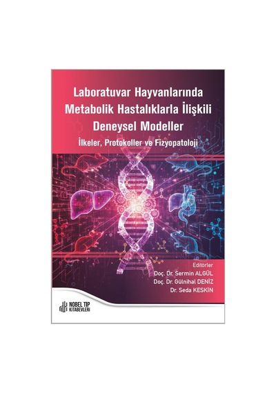 Laboratuvar Hayvanlarında Metabolik Hastalıklarla İlişkili Deneysel Modeller İlkeler, Protokoller Ve Fizyopatoloji