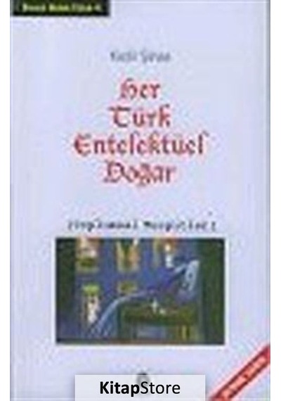 Her Türk Entelektüel Doğar - Kadir Şinas - Babil Yayıncılık
