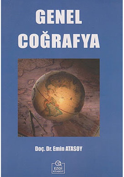 Genel Coğrafya - Emin Atasoy - Ezgi Kitabevi Yayınları