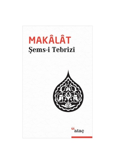 Makalat Şems-I Tebrizi Ataç  Yayınları