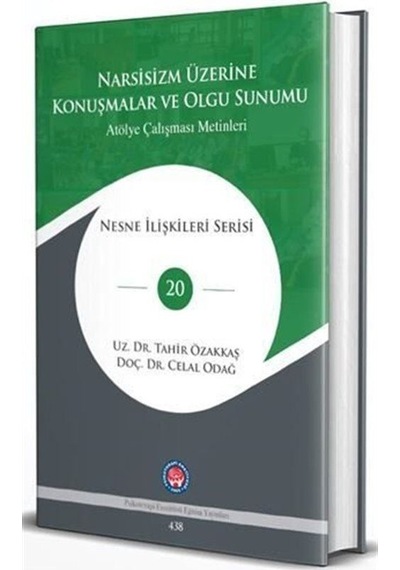 Narsisizm Üzerine Konuşmalar Ve Olgu Sunumu / Tahir Özakkaş