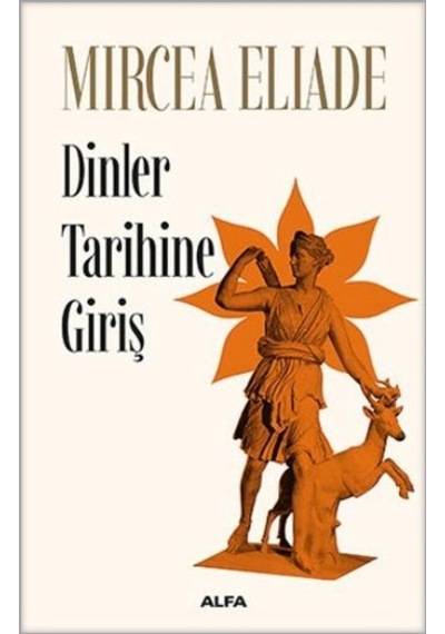 Dinler Tarihine Giriş - Mircea Eliade - Alfa Yayıncılık