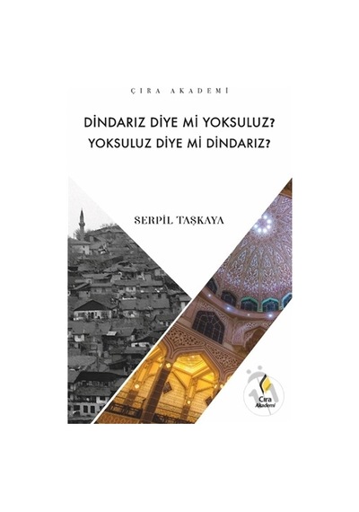 Dindarız Diye Mi Yoksuluz? Yoksuluz Diye Mi Dindarız?