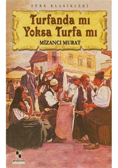 Turfanda Mı Yoksa Turfa Mı - Mizancı Murad 9786051003993
