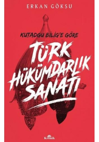 Kutadgu Bilig'E Göre Türk Hükümdarlık Sanatı