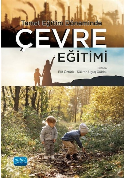 Temel Eğitim Döneminde Çevre Eğitimi -  Nobel Akademik Yayıncılık